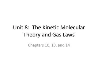 Unit 8: The Kinetic Molecular Theory and Gas Laws