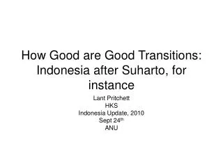 How Good are Good Transitions: Indonesia after Suharto, for instance