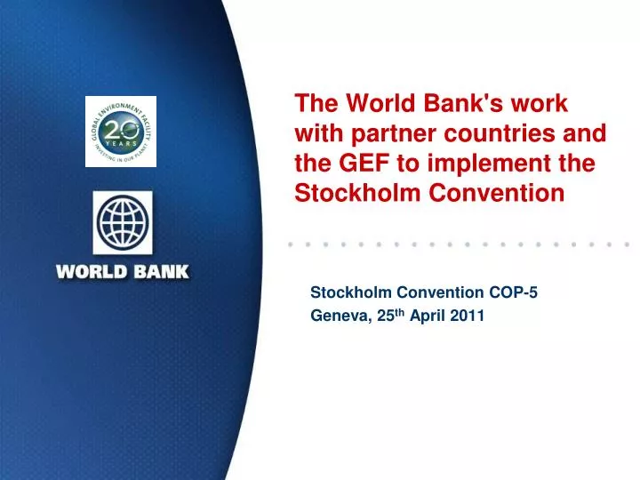 the world bank s work with partner countries and the gef to implement the stockholm convention
