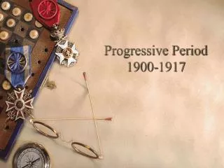 Progressive Period 1900-1917