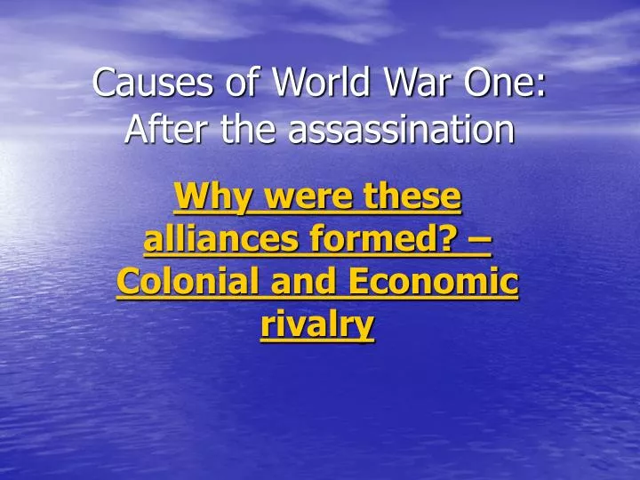 causes of world war one after the assassination