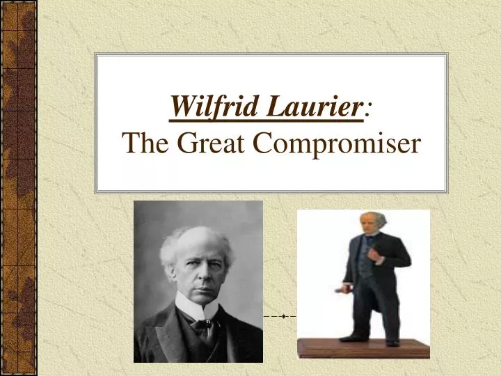 wilfrid laurier the great compromiser