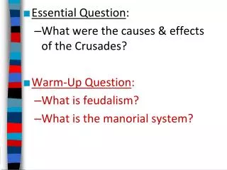 Essential Question : What were the causes &amp; effects of the Crusades? Warm-Up Question :