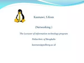 Kasmawi , S.Kom (Networking ) The Lecturer of information technology program