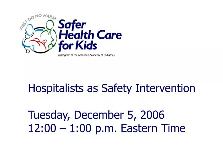 hospitalists as safety intervention tuesday december 5 2006 12 00 1 00 p m eastern time