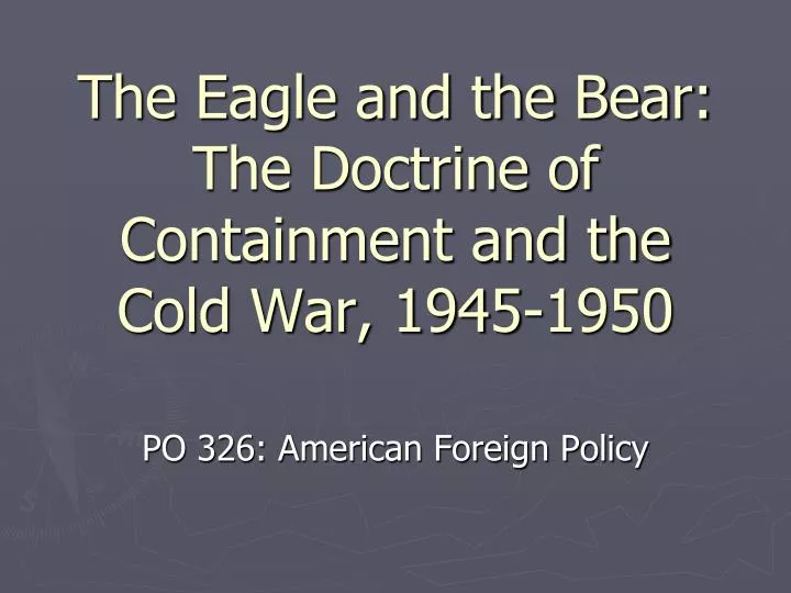 the eagle and the bear the doctrine of containment and the cold war 1945 1950