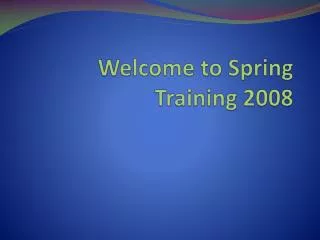 Welcome to Spring Training 2008