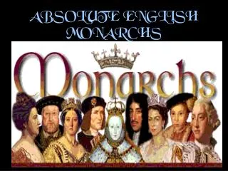 ABSOLUTE ENGLISH MONARCHS