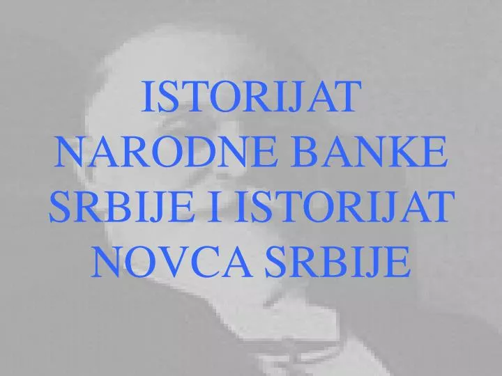 istorijat narodne banke srbije i istorijat novca srbije