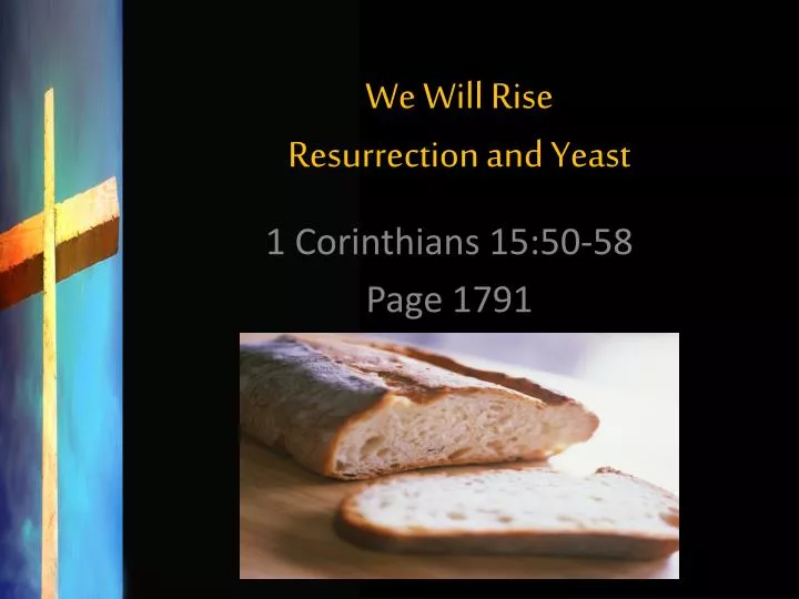 we will rise resurrection and yeast