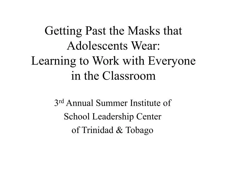 getting past the masks that adolescents wear learning to work with everyone in the classroom