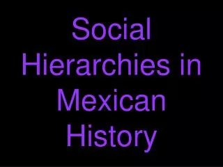 Social Hierarchies in Mexican History