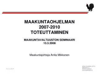 MAAKUNTAOHJELMAN 2007-2010 TOTEUTTAMINEN MAAKUNTAVALTUUSTON SEMINAARI 13.3.2008