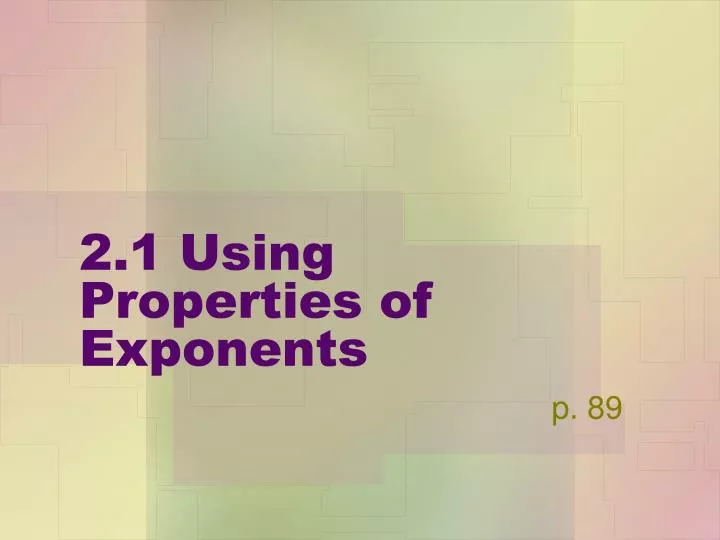 2 1 using properties of exponents