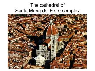 The cathedral of Santa Maria del Fiore complex