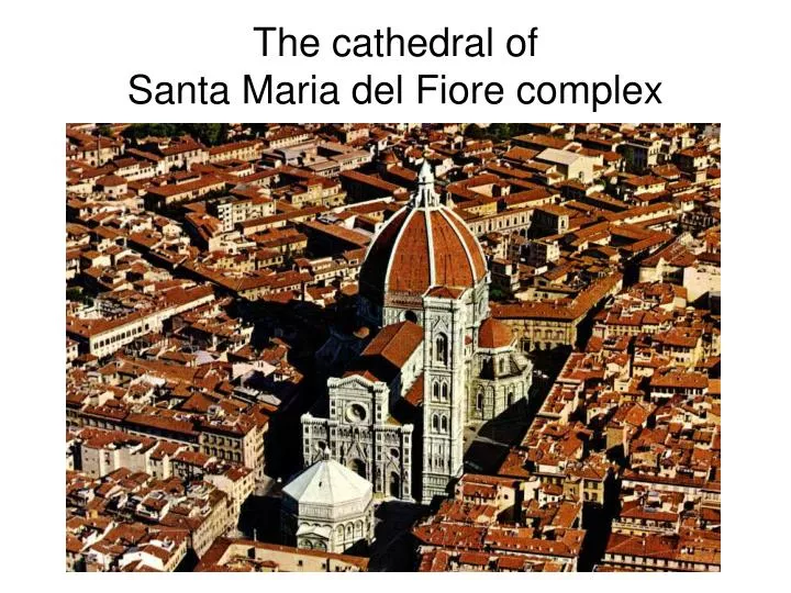 the cathedral of santa maria del fiore complex