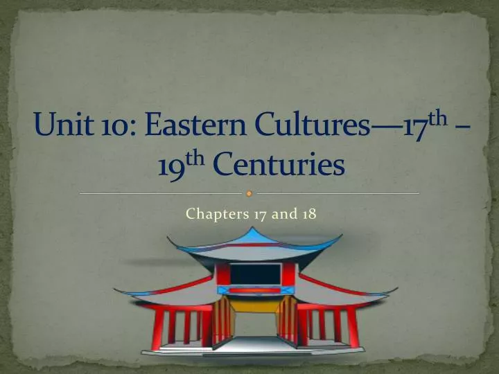 unit 10 eastern cultures 17 th 19 th centuries