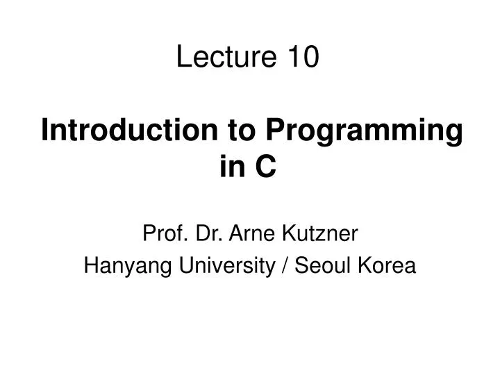 lecture 10 introduction to programming in c