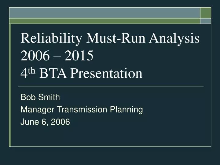 reliability must run analysis 2006 2015 4 th bta presentation