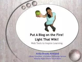 Put A Blog on the Fire! Light That Wiki! Web Tools to Inspire Learning