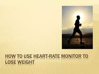 How to Use Heart-Rate Monitor to Lose Weight