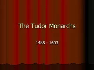 The Tudor Monarchs