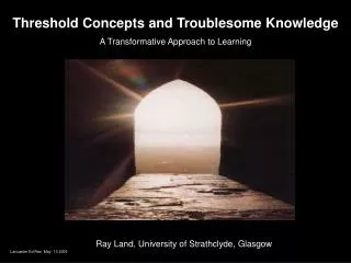 Threshold Concepts and Troublesome Knowledge A Transformative Approach to Learning