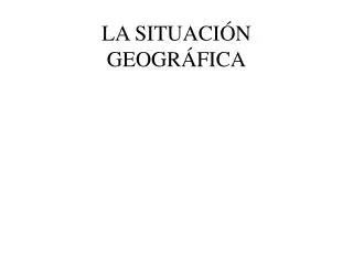 la situaci n geogr fica