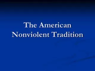 The American Nonviolent Tradition