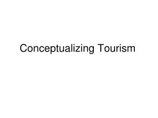 Conceptualizing Tourism