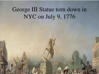 George III Statue torn down in NYC on July 9, 1776