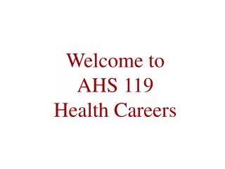 Welcome to AHS 119 Health Careers