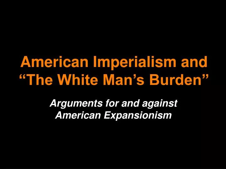 american imperialism and the white man s burden