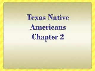 Texas Native A mericans Chapter 2