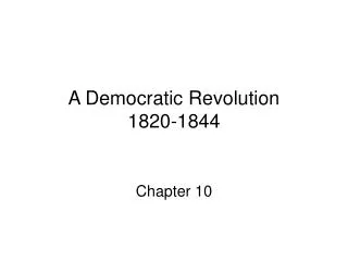 A Democratic Revolution 1820-1844