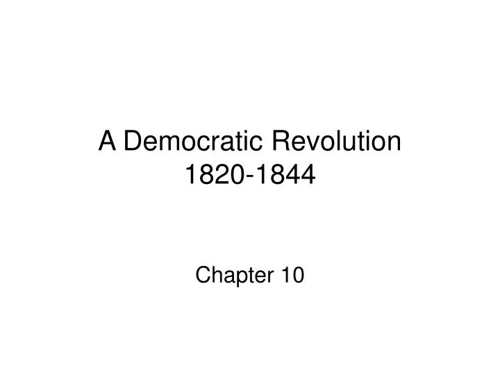 a democratic revolution 1820 1844
