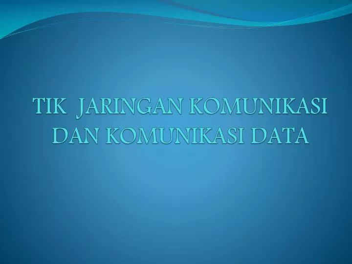 tik jaringan komunikasi dan komunikasi data