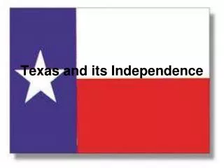 Texas and its Independence