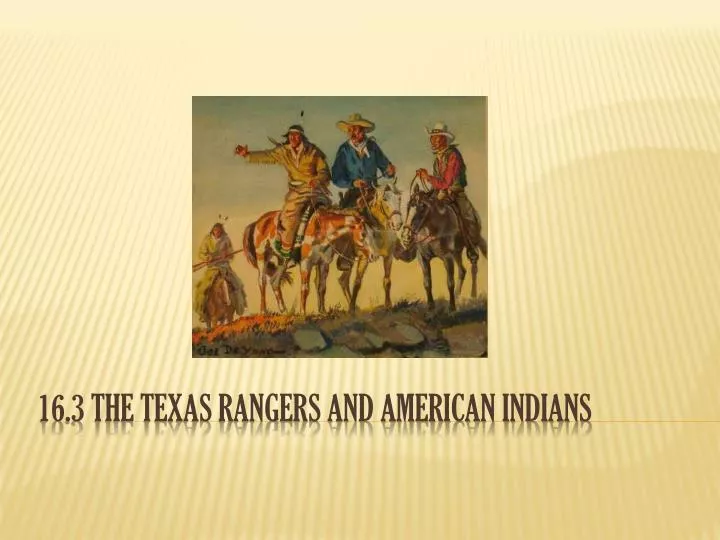 16 3 the texas rangers and american indians