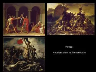Recap: Neoclassicism vs Romanticism