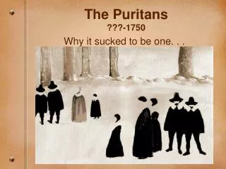 The Puritans ???-1750