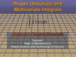 Proper Univariate and Multivariate Integrals