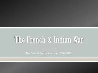 The French &amp; Indian War