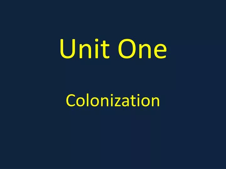 unit one colonization