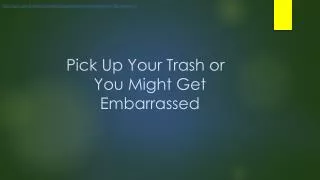 Pick Up Your Trash or You Might Get Embarrassed