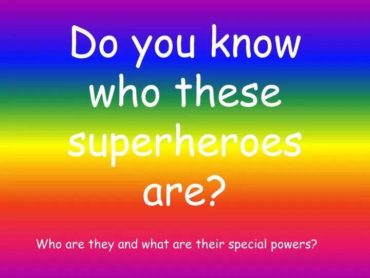 do you know who these superheroes are