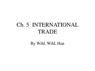 Ch. 5 INTERNATIONAL TRADE