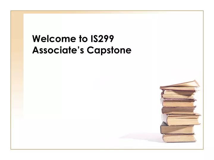 welcome to is299 associate s capstone