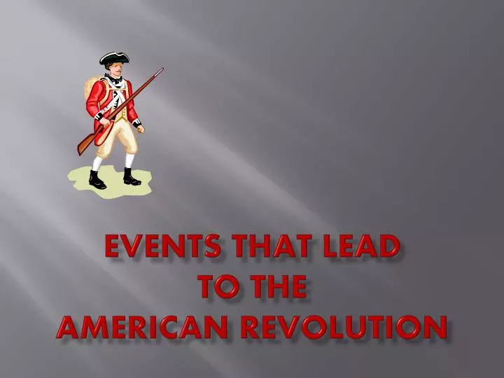 events that lead to the american revolution