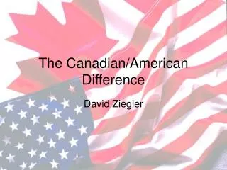 The Canadian/American Difference